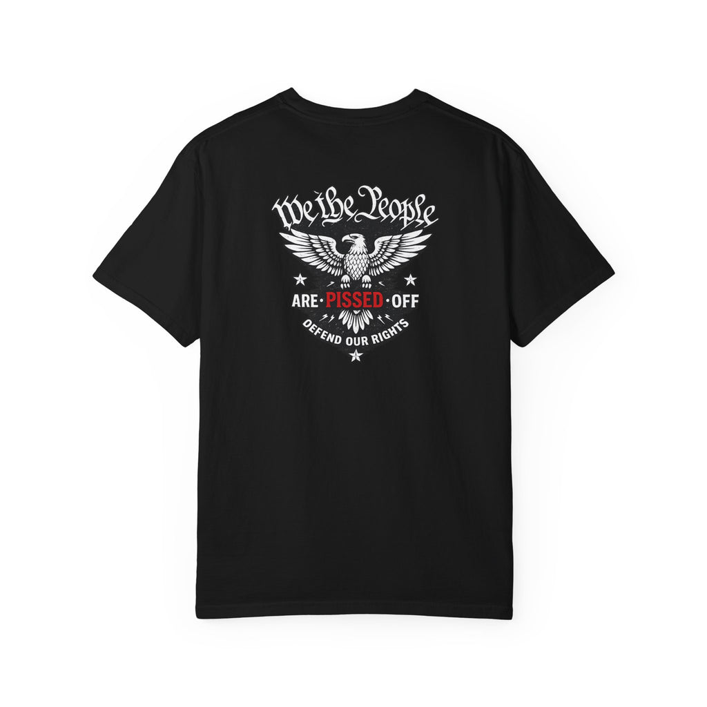 We The People Are Pissed Off™ Patriotic T-Shirt | Defend Our Rights Graphic Tee